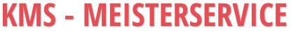 KMS - MEISTERSERVICE